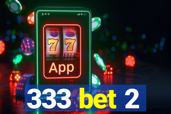 333 bet 2